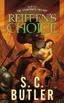 Reiffen's Choice: Book One of the Stoneways Trilogy - Butler, S C