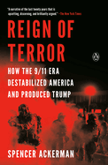 Reign of Terror: How the 9/11 Era Destabilized America and Produced Trump