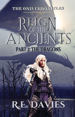 Reign of the Ancients: Part 2: The Dragons - Davies, R E