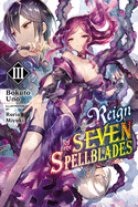 Reign of the Seven Spellblades, Vol. 3 (Light Novel): Volume 3