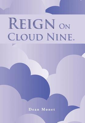Reign on Cloud Nine. - Monet, Dean