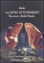Reiki: 1st Level Attunement - Become a Reiki Healer, Give Healing Energy to Yourself and Others