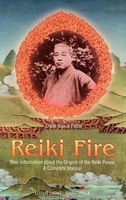 Reiki Fire: New Information about the Origins of the Reiki Power: A Complete Manual - Petter, Frank Arjava