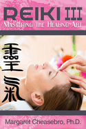 Reiki III: Mastering the Healing Art