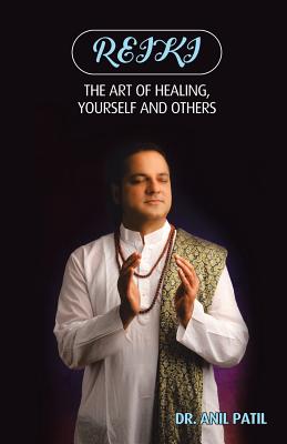 Reiki: The Art of Healing, Yourself and Others - Patil