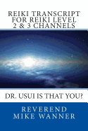 Reiki Transcript For Level 2 & 3 Channels: Dr. Usui Is That You?