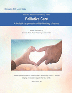 Reimagine Well Learn Guide: Palliative Care: A Holistic Approach to Life-Limiting Disease