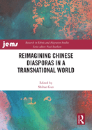 Reimagining Chinese Diasporas in a Transnational World