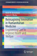 Reimagining Innovation in Humanitarian Medicine: Engineering Care to Improve Health and Welfare