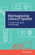 Reimagining Library Spaces: Transform Your Space on Any Budget