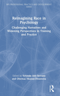 Reimagining Race in Psychology: Challenging Narratives and Widening Perspectives in Training and Practice