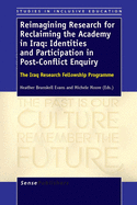 Reimagining Research for Reclaiming the Academy in Iraq: Identities and Participation in Post-Conflict Enquiry: The Iraq Research Fellowship Programme