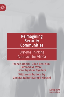 Reimagining Security Communities: Systems Thinking Approach for Africa - Onditi, Francis, and Ben-Nun, Gilad, and Were, Edmond M