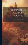 Reinado de Carlos III, Volume 1...