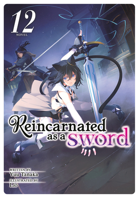 Reincarnated as a Sword (Light Novel) Vol. 12 - Tanaka, Yuu