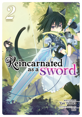 Reincarnated as a Sword (Light Novel) Vol. 2 - Tanaka, Yuu