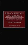 Reincarnation and Biology: A Contribution to the Etiology of Birthmarks and Birth Defects Volume 1: Birthmarks