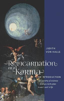 Reincarnation and Karma, An Introduction: The meaning of existence - from pre-birth plans to one's task in life - von Halle, Judith, and Smith, Frank Thomas (Translated by)