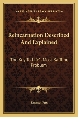 Reincarnation Described and Explained: The Key to Life's Most Baffling Problem (Large Print Edition) - Fox, Emmet