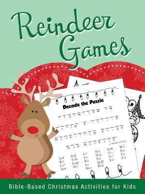 Reindeer Games: Bible-Based Christmas Activities for Kids - Snapdragon Group, Rebecca Currington