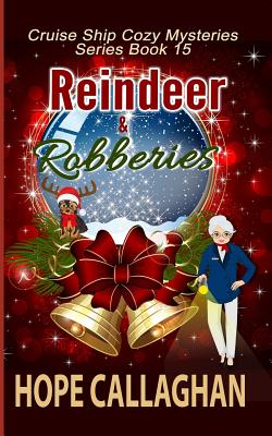 Reindeer & Robberies: A Cruise Ship Mystery - Callaghan, Hope