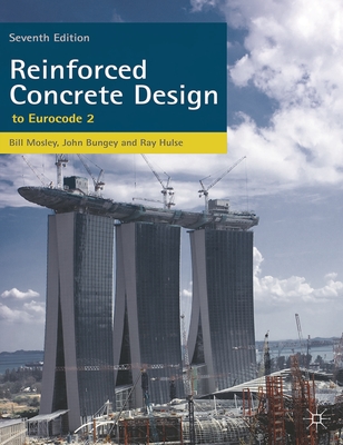 Reinforced Concrete Design: to Eurocode 2 - Mosley, Bill, and Hulse, Ray, and Bungey, John