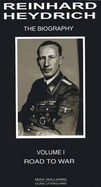 Reinhard Heydrich Reinhard Heydrich: Road to War Road to War: v. 1