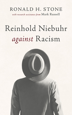 Reinhold Niebuhr Against Racism - Stone, Ronald H