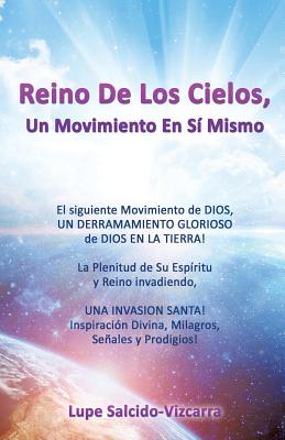 Reino De Los Cielos, Un Movimiento En S Mismo - Salcido-Vizcarra, Lupe