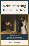 Reinterpreting the Borderline: Heidegger and the Psychoanalytic Understanding of Borderline Personality Disorder