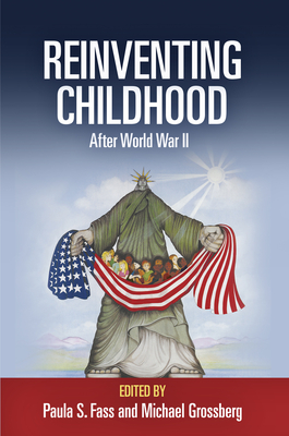 Reinventing Childhood After World War II - Fass, Paula S (Editor), and Grossberg, Michael (Editor)