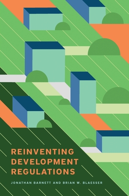 Reinventing Development Regulations - Barnett, Jonathan, and Blaesser, Brian W