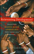 Reinventing Development?: Translating Rights-Based Approaches from Theory Into Practice