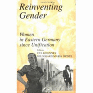 Reinventing Gender: Women in Eastern Germany Since Unification - Kolinsky, Eva (Editor), and Nickel, Hildegard Maria (Editor)