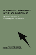 Reinventing Government in the Information Age: International Practice in It-Enabled Public Sector Reform