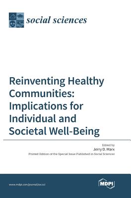 Reinventing Healthy Communities: Implications for Individual and Societal Well-Being - Marx, Jerry D (Guest editor)