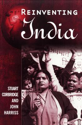 Reinventing India: Liberalization, Hindu Nationalism and Popular Democracy - Corbridge, Stuart, and Harriss, John