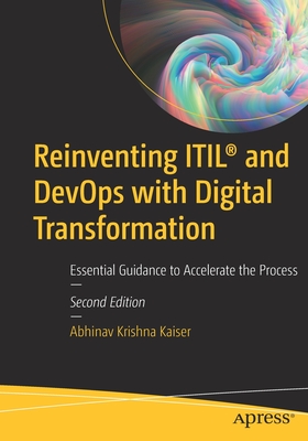 Reinventing ITIL and DevOps with Digital Transformation: Essential Guidance to Accelerate the Process - Krishna Kaiser, Abhinav