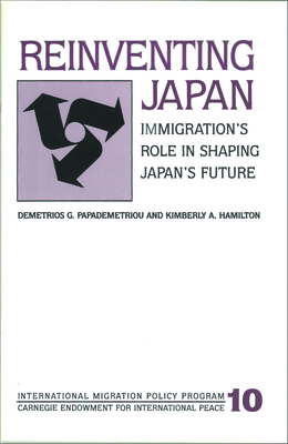 Reinventing Japan: Immigration's Role in Shaping Japan's Future - Papademetriou, Demetrios G, and Hamilton, Kimberly A