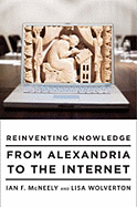 Reinventing Knowledge: From Alexandria to the Internet