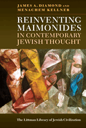 Reinventing Maimonides in Contemporary Jewish Thought