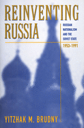 Reinventing Russia: Russian Nationalism and the Soviet State, 1953-1991