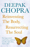 Reinventing the Body, Resurrecting the Soul: How to Create a New Self