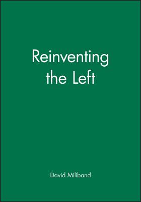 Reinventing the Left - Miliband, David (Editor)