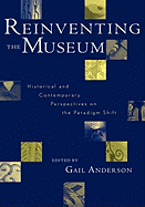 Reinventing the Museum: Historical and Contemporary Perspectives on the Paradigm Shift