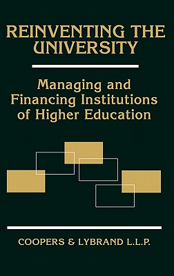 Reinventing the University: Managing and Financing Institutions of Higher Education - Coopers & Lybrand Llp, and Johnson, Sandra L (Editor), and Rush, Sean C (Editor)