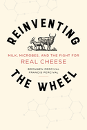 Reinventing the Wheel: Milk, Microbes, and the Fight for Real Cheesevolume 65
