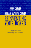 Reinventing Your Board: A Step-by-Step Guide to Implementing Policy Governance, Revised Ed.