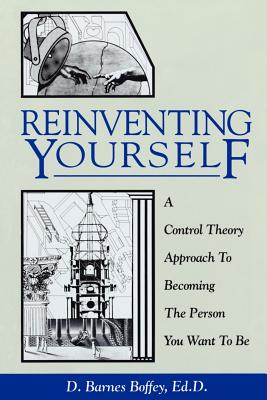 Reinventing Yourself: A Control Theory Approach to Becoming the Person You Want to Be - Boffey, D Barnes