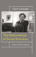 Reinvention of Social Practices: Essays on Flix Guattari